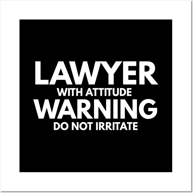 Lawyer With Attitude Warning Do Not Irritate Wall Art by Textee Store